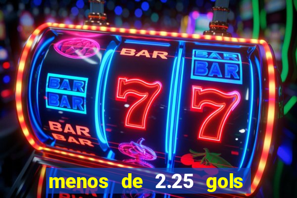 menos de 2.25 gols o que significa